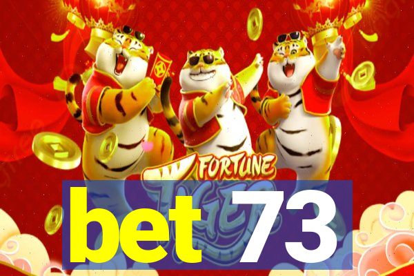 bet 73